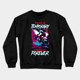 Fear is Temporary Pride is Forever | BMX Crewneck Sweatshirt